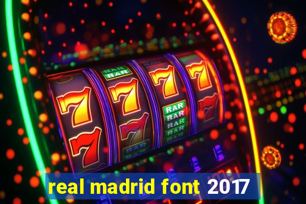 real madrid font 2017